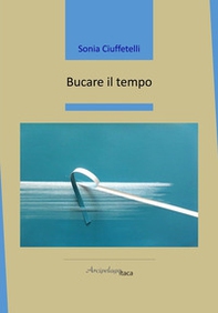 Bucare il tempo - Librerie.coop