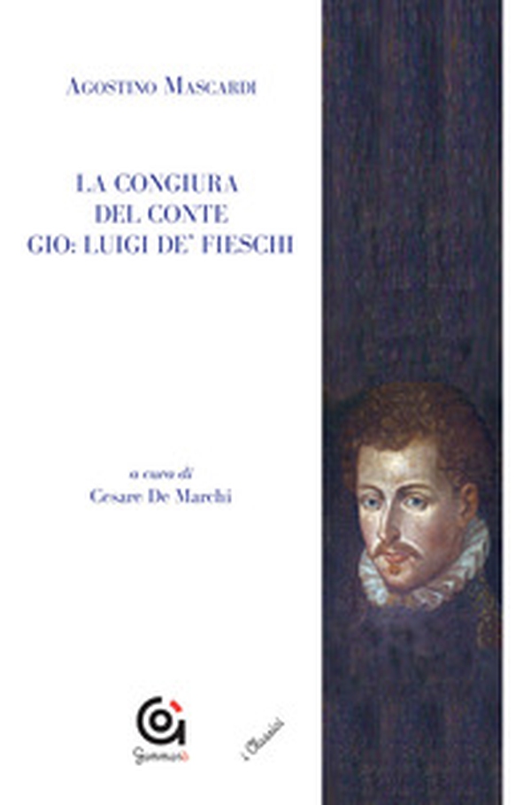La congiura del conte Gio. Luigi de' Fieschi - Librerie.coop La congiura del conte Gio. Luigi de' Fieschi - Librerie.coop
