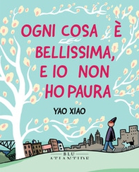 Ogni cosa è bellissima, e io non ho paura - Librerie.coop