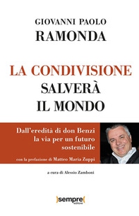 La condivisione salverà il mondo. Dall'eredità di don Benzi, la via per un futuro sostenibile - Librerie.coop La condivisione salverà il mondo. Dall'eredità di don Benzi, la via per un futuro sostenibile - Librerie.coop
