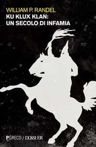 Ku Klux Klan. Un secolo di infamia - Librerie.coop