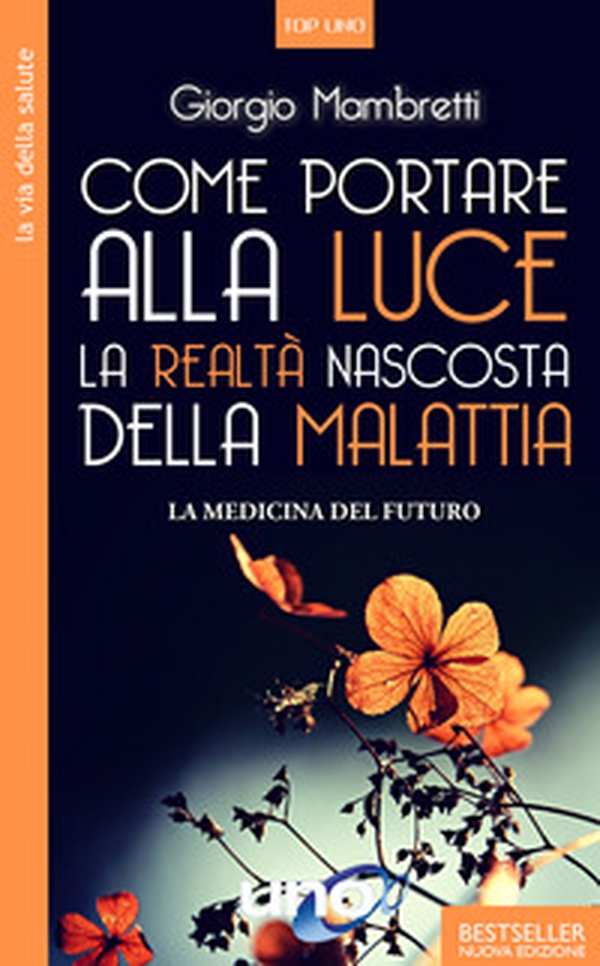 Come portare alla luce la realtà nascosta della malattia. La medicina del futuro - Librerie.coop Come portare alla luce la realtà nascosta della malattia. La medicina del futuro - Librerie.coop