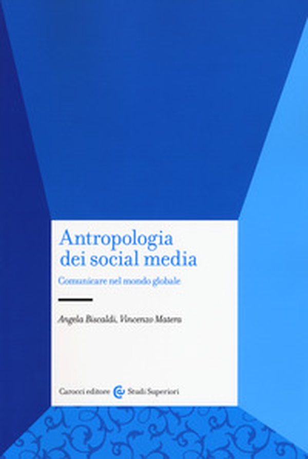 Antropologia dei social media. Comunicare nel mondo globale - Librerie.coop Antropologia dei social media. Comunicare nel mondo globale - Librerie.coop