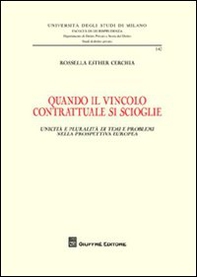Quando il vincolo contrattuale si scioglie. Unicità e pluralità di temi e problemi nella prospettiva europea - Librerie.coop Quando il vincolo contrattuale si scioglie. Unicità e pluralità di temi e problemi nella prospettiva europea - Librerie.coop