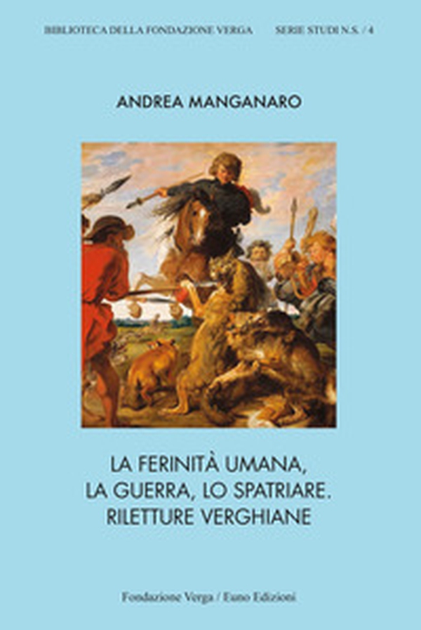 La ferinità umana, la guerra, lo spatriare. Riletture verghiane - Librerie.coop La ferinità umana, la guerra, lo spatriare. Riletture verghiane - Librerie.coop