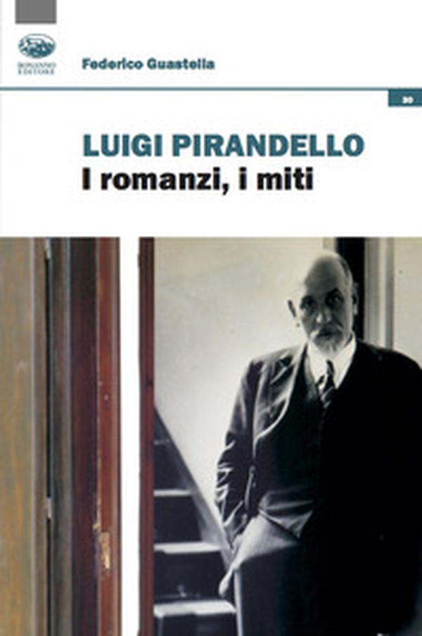 Luigi Pirandello. I romanzi, i miti - Librerie.coop Luigi Pirandello. I romanzi, i miti - Librerie.coop