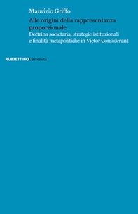 Alle origini della rappresentanza proporzionale. Dottrina societaria, strategie istituzionali e finalità metapolitiche in Victor Considérant - Librerie.coop