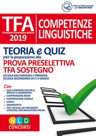 TFA. Competenze linguistiche. Teoria e quiz per la preparazione alla prova preselettiva. TFA sostegno - Librerie.coop TFA. Competenze linguistiche. Teoria e quiz per la preparazione alla prova preselettiva. TFA sostegno - Librerie.coop