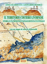 Il territorio costiero livornese. Storia e patrimonio paesaggistico-culturale - Librerie.coop Il territorio costiero livornese. Storia e patrimonio paesaggistico-culturale - Librerie.coop