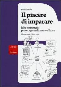 Il piacere di imparare. Idee e strumenti per un apprendimento efficace - Librerie.coop