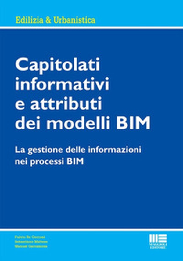 Capitolati informativi e attributi dei modelli BIM. La gestione delle informazioni nei processi BIM - Librerie.coop Capitolati informativi e attributi dei modelli BIM. La gestione delle informazioni nei processi BIM - Librerie.coop