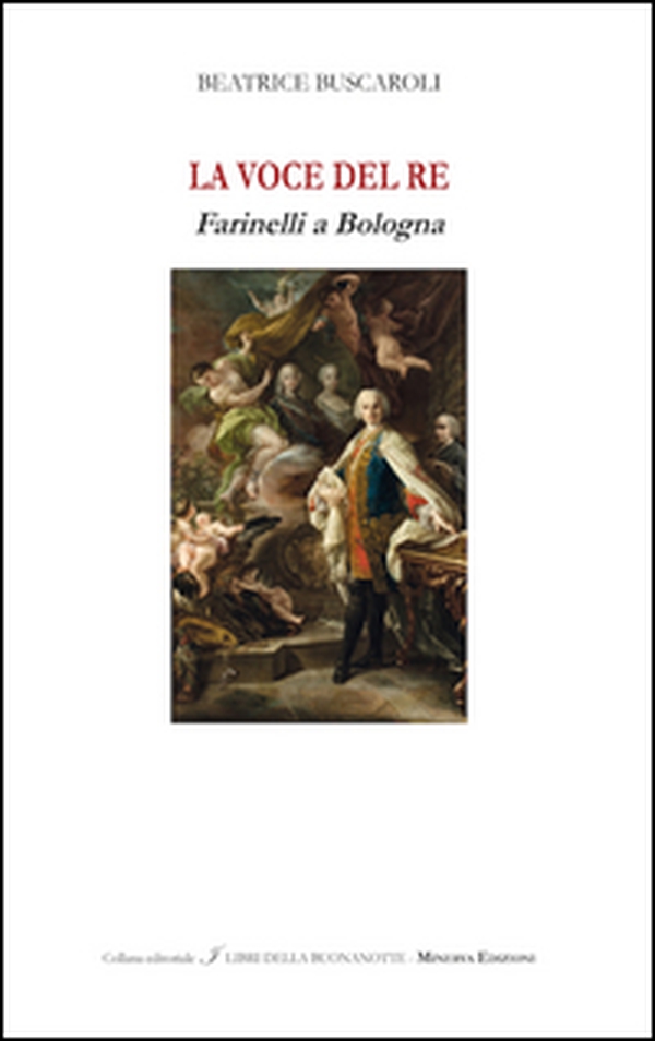 La voce del re. Farinelli a Bologna. Ediz italiana e inglese - Librerie.coop La voce del re. Farinelli a Bologna. Ediz italiana e inglese - Librerie.coop