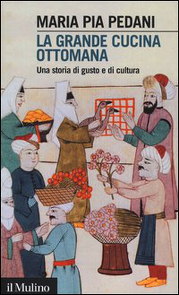 La grande cucina ottomana. Una storia di gusto e di cultura - Librerie.coop La grande cucina ottomana. Una storia di gusto e di cultura - Librerie.coop