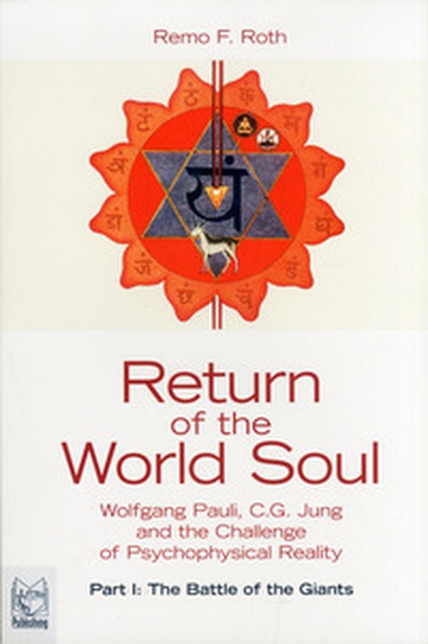Return of the world soul. Wolfgang Pauli, C.G. Jung and the challenge of psychophysical reality - Librerie.coop Return of the world soul. Wolfgang Pauli, C.G. Jung and the challenge of psychophysical reality - Librerie.coop