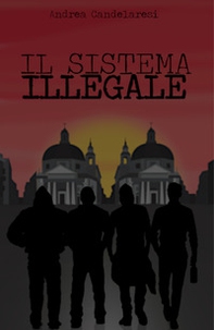 Il sistema illegale - Librerie.coop Il sistema illegale - Librerie.coop