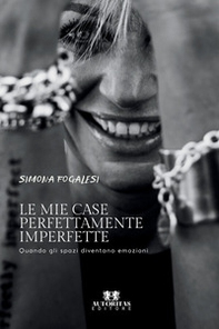 Le mie case perfettamente imperfette. Quando gli spazi diventano emozioni - Librerie.coop