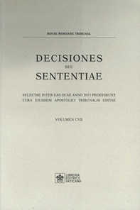 Decisiones seu sententiae. Selectae inter eas quae anno 2015 prodierunt cura eiusdem apostolici tribunalis editae - Vol. 107 - Librerie.coop
