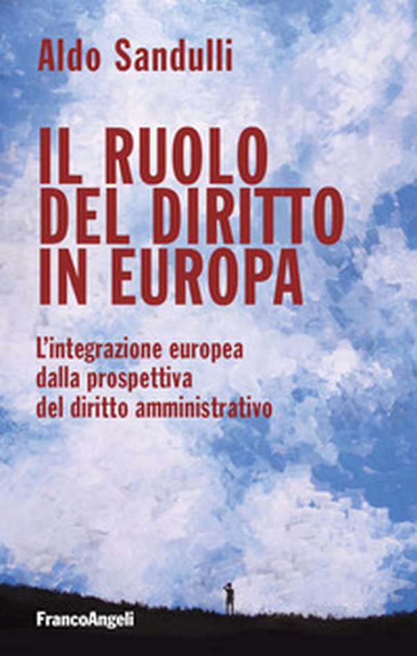 Il ruolo del diritto in Europa. L'integrazione europea dalla prospettiva del diritto amministrativo - Librerie.coop Il ruolo del diritto in Europa. L'integrazione europea dalla prospettiva del diritto amministrativo - Librerie.coop