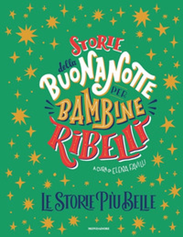 Storie della buonanotte per bambine ribelli. Le storie più belle - Librerie.coop Storie della buonanotte per bambine ribelli. Le storie più belle - Librerie.coop