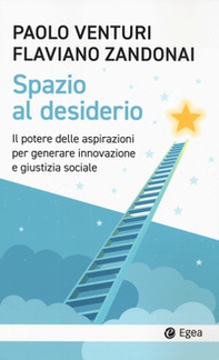 Spazio al desiderio. Il potere delle aspirazioni per generare innovazione e giustizia sociale - Librerie.coop