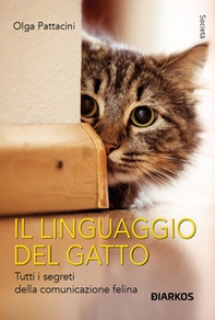 Il linguaggio del gatto. Tutti i segreti della comunicazione felina - Librerie.coop