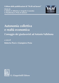 Autonomia collettiva e realtà economica. L'omaggio dei giuslavoristi ad Antonio Vallebona - Librerie.coop