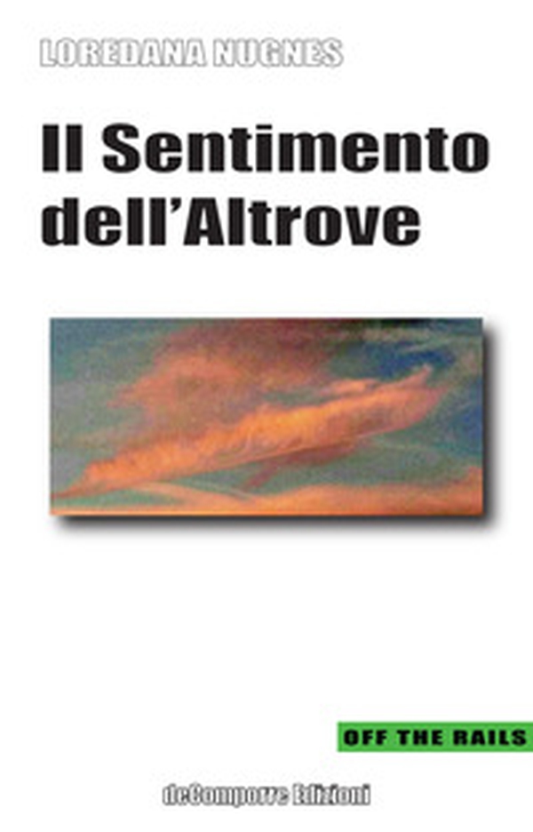 Il sentimento dell'altrove - Librerie.coop Il sentimento dell'altrove - Librerie.coop