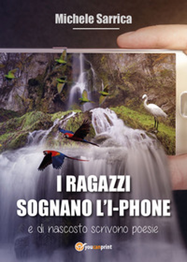 I ragazzi sognano l'I-phone e di nascosto scrivono poesie - Librerie.coop I ragazzi sognano l'I-phone e di nascosto scrivono poesie - Librerie.coop