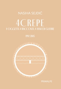 4 crepe 4 oggetti. 4 racconti. 4 anni di guerre. 1992-2005 - Librerie.coop