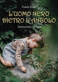 L'uomo nero dietro l'angolo. Innocenza violata - Librerie.coop