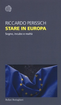 Stare in Europa. Sogno, incubo e realtà - Librerie.coop Stare in Europa. Sogno, incubo e realtà - Librerie.coop