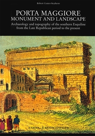 Porta Maggiore: Monument and Landscape - Librerie.coop