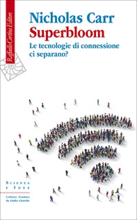 Superbloom. Le tecnologie di connessione ci separano? - Librerie.coop Superbloom. Le tecnologie di connessione ci separano? - Librerie.coop
