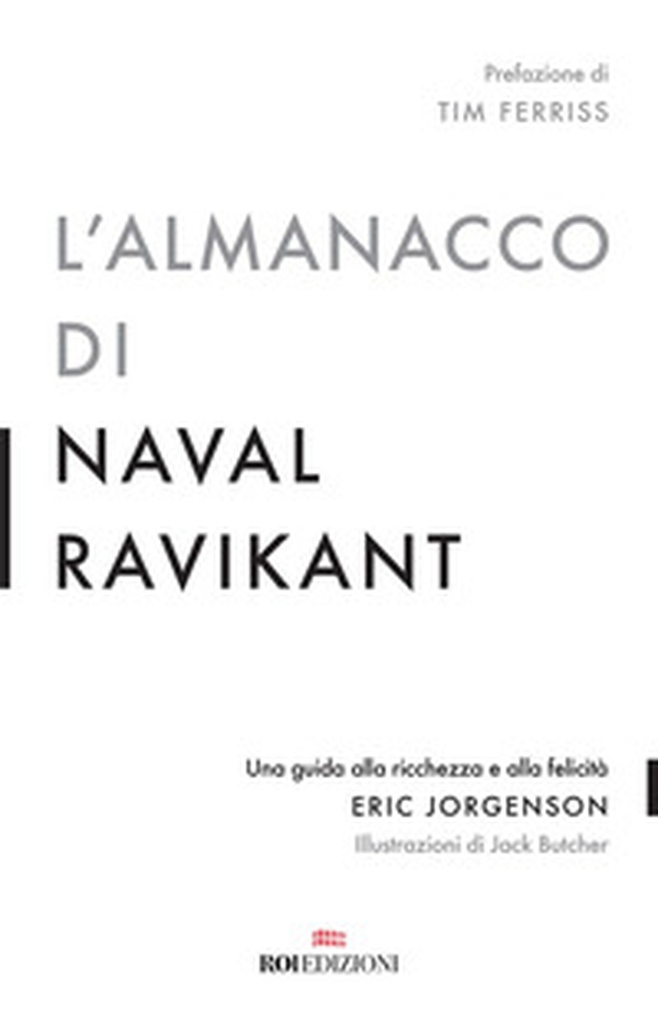 L'almanacco di Naval Ravikant. Una guida alla ricchezza e alla felicità - Librerie.coop L'almanacco di Naval Ravikant. Una guida alla ricchezza e alla felicità - Librerie.coop