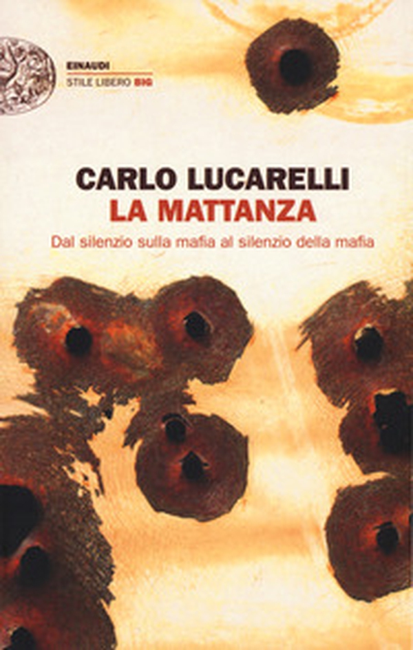 La mattanza. Dal silenzio sulla mafia al silenzio della mafia - Librerie.coop La mattanza. Dal silenzio sulla mafia al silenzio della mafia - Librerie.coop