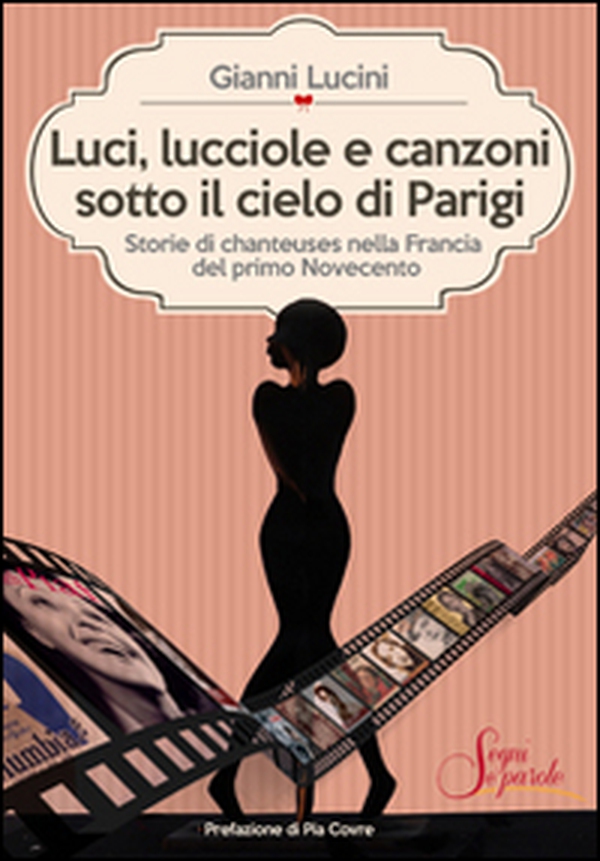 Luci, lucciole e canzoni sotto il cielo di Parigi. Storie di chanteuses nella Francia del primo Novecento - Librerie.coop Luci, lucciole e canzoni sotto il cielo di Parigi. Storie di chanteuses nella Francia del primo Novecento - Librerie.coop