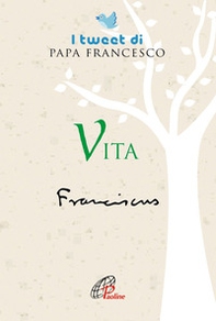 Vita. I tweet di papa Francesco - Librerie.coop Vita. I tweet di papa Francesco - Librerie.coop