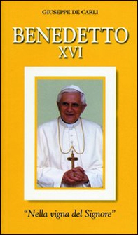 Benedetto XVI. «Nella vigna del Signore» - Librerie.coop Benedetto XVI. «Nella vigna del Signore» - Librerie.coop