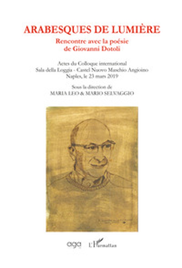 Arabesques de lumière. Rencontre avec la poésie de Giovanni Dotoli. Actes du Colloque international (Naples, 23 mars 2019) - Librerie.coop Arabesques de lumière. Rencontre avec la poésie de Giovanni Dotoli. Actes du Colloque international (Naples, 23 mars 2019) - Librerie.coop