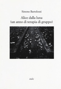 Alice dalla luna (un anno di terapia di gruppo) - Librerie.coop Alice dalla luna (un anno di terapia di gruppo) - Librerie.coop