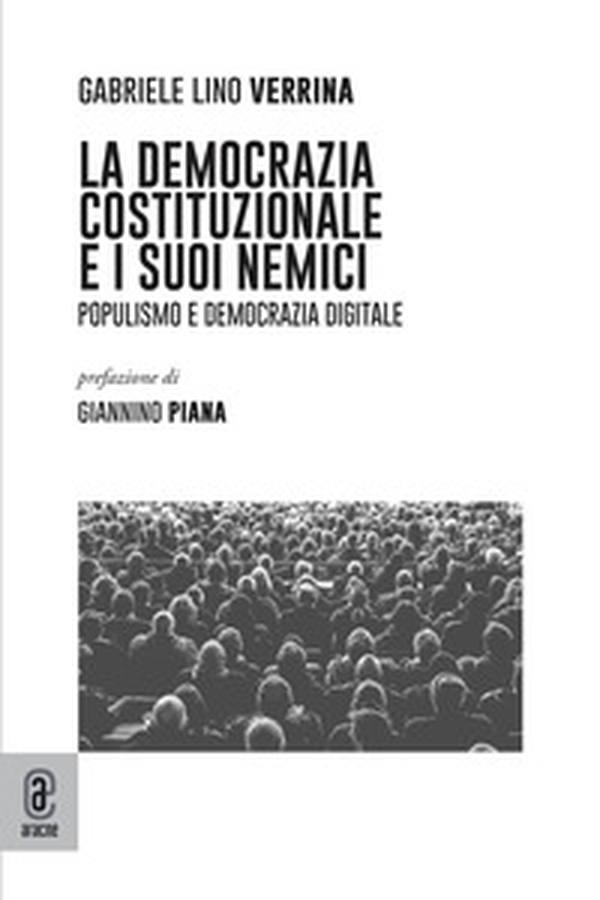 La democrazia costituzionale e i suoi nemici. Populismo e democrazia digitale - Librerie.coop La democrazia costituzionale e i suoi nemici. Populismo e democrazia digitale - Librerie.coop
