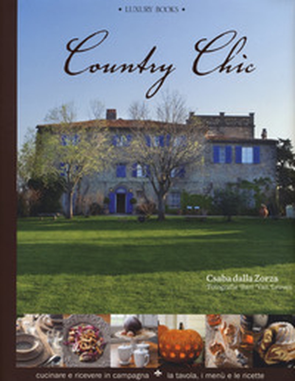Country chic. Cucinare e ricevere in campagna. La tavola, i menù e le ricette - Librerie.coop Country chic. Cucinare e ricevere in campagna. La tavola, i menù e le ricette - Librerie.coop