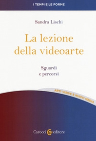 La lezione della videoarte. Sguardi e percorsi - Librerie.coop