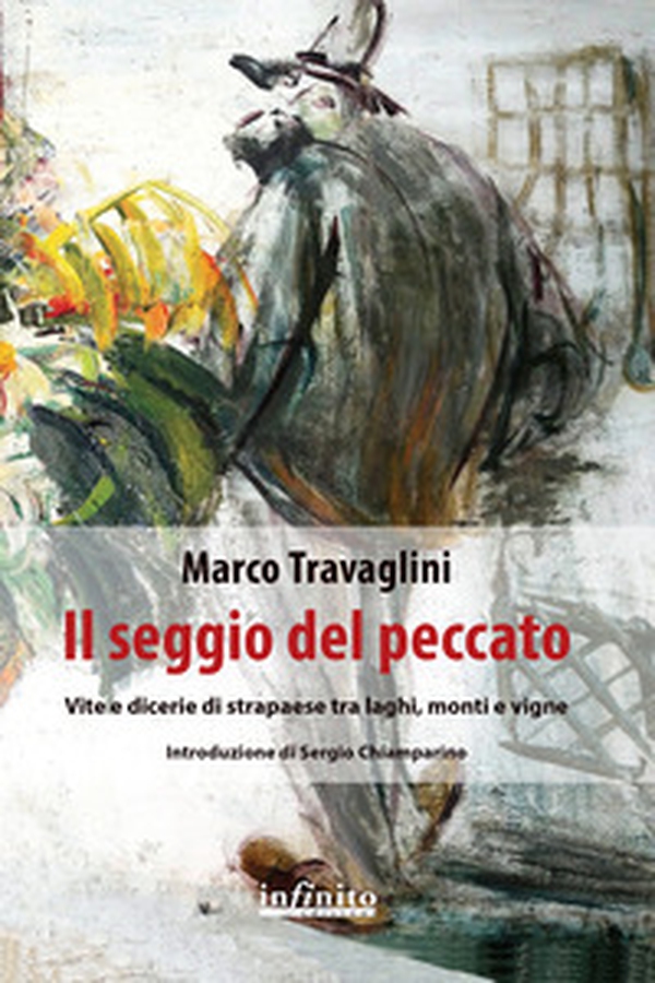 Il seggio del peccato. Vite e dicerie di strapaese tra laghi, monti e vigne - Librerie.coop Il seggio del peccato. Vite e dicerie di strapaese tra laghi, monti e vigne - Librerie.coop