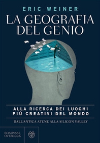 La geografia del genio. Alla ricerca dei luoghi più creativi del mondo, dall'antica Atene alla Silicon Valley - Librerie.coop