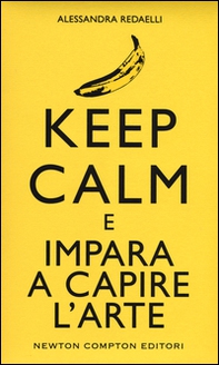 Keep calm e impara a capire l'arte - Librerie.coop Keep calm e impara a capire l'arte - Librerie.coop