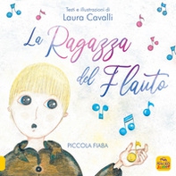 La ragazza del flauto. Piccolo fiaba - Librerie.coop