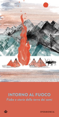 Intorno al fuoco. Fiabe e storie della terra dei sami - Librerie.coop