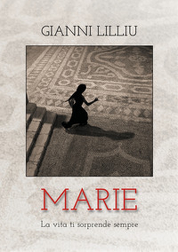 Marie. La vita ti sorprende sempre - Librerie.coop Marie. La vita ti sorprende sempre - Librerie.coop