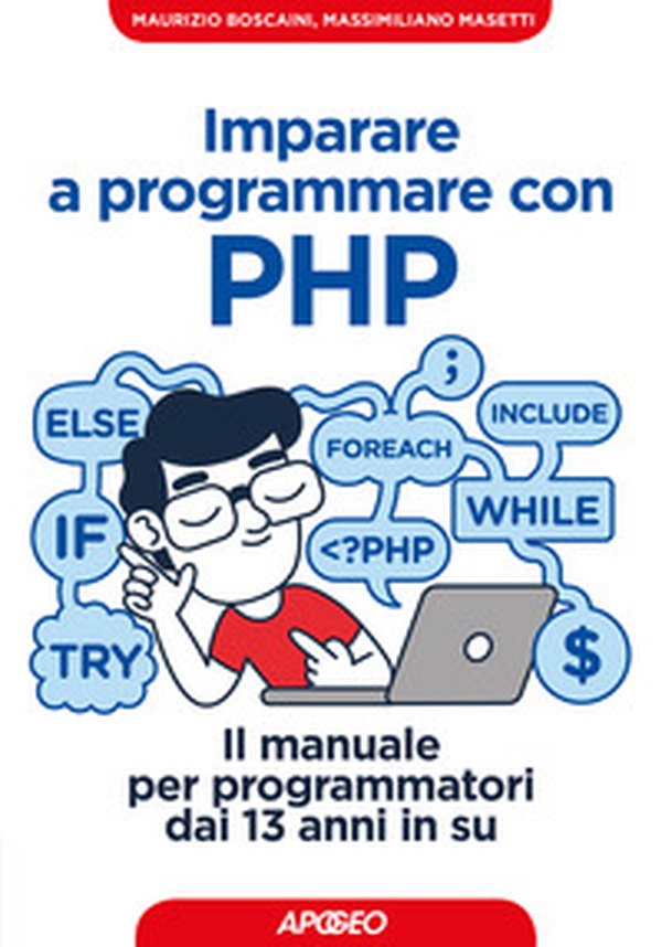Imparare a programmare con PHP. Il manuale per programmatori dai 13 anni in su - Librerie.coop Imparare a programmare con PHP. Il manuale per programmatori dai 13 anni in su - Librerie.coop